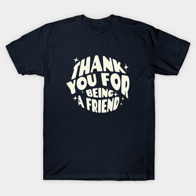 Thank you for being a friend T-Shirt by BodinStreet